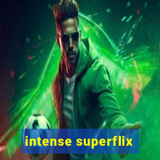 intense superflix